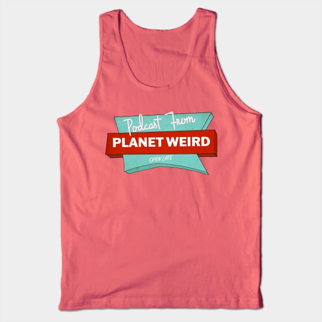 Planet Weird Diner Tank Top by PlanetWeirdPod